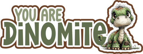 You are Dinomite - Scrapbook Page Title Sticker