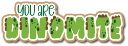 You are Dinomite - Scrapbook Page Title Sticker