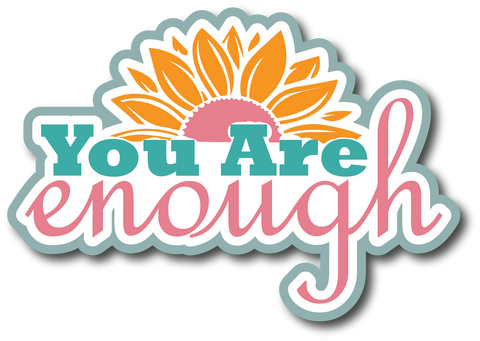 You are Enough - Scrapbook Page Title Die Cut