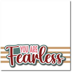 You are Fearless - Printed Premade Scrapbook Page 12x12 Layout