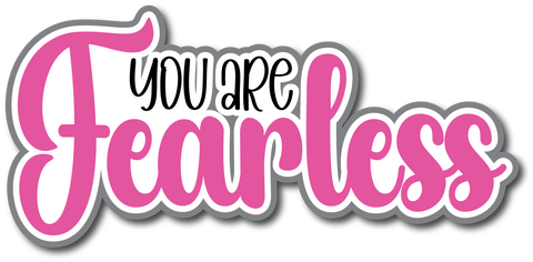 You are Fearless - Scrapbook Page Title Die Cut