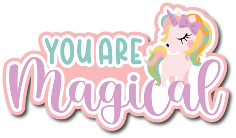 You are Magical - Scrapbook Page Title Die Cut
