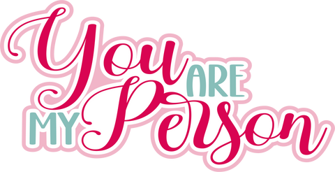You are My Person - Scrapbook Page Title Sticker