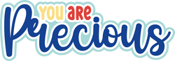 You are Precious - Scrapbook Page Title Die Cut