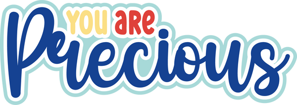 You are Precious - Digital Cut File - SVG - INSTANT DOWNLOAD