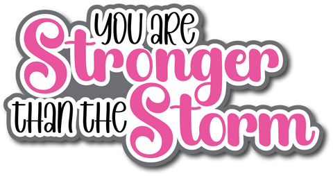 You are Stronger than the Storm - Scrapbook Page Title Die Cut