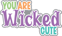 You are Wicked Cute - Scrapbook Page Title Die Cut