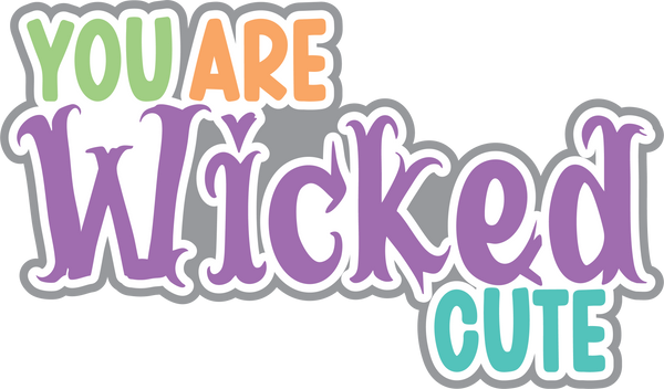 You are Wicked Cute - Scrapbook Page Title Die Cut