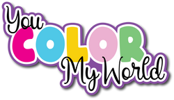 You Color My World - Scrapbook Page Title Sticker