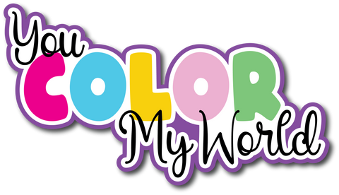 You Color My World - Scrapbook Page Title Sticker