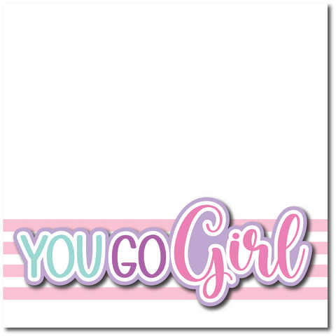 You Go Girl - Printed Premade Scrapbook Page 12x12 Layout