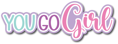 You Go Girl - Scrapbook Page Title Sticker