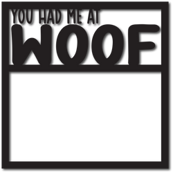 You Had Me at Woof - Digital Cut File - SVG - INSTANT DOWNLOAD