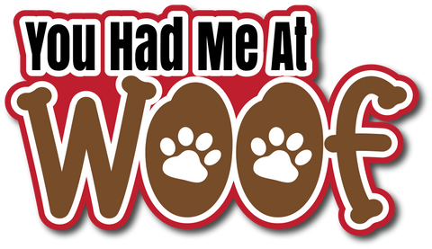 You Had Me at Woof - Scrapbook Page Title Die Cut