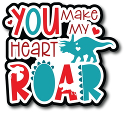You Make My Heart Roar - Scrapbook Page Title Sticker