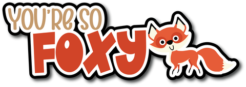 You're So Foxy - Scrapbook Page Title Sticker