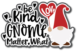 Be Kind Gnome Matter What - Scrapbook Page Title Sticker