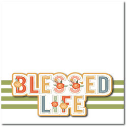 Blessed Life - Printed Premade Scrapbook Page 12x12 Layout