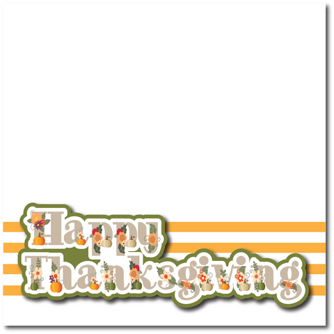 Happy Thanksgiving  - Printed Premade Scrapbook Page 12x12 Layout