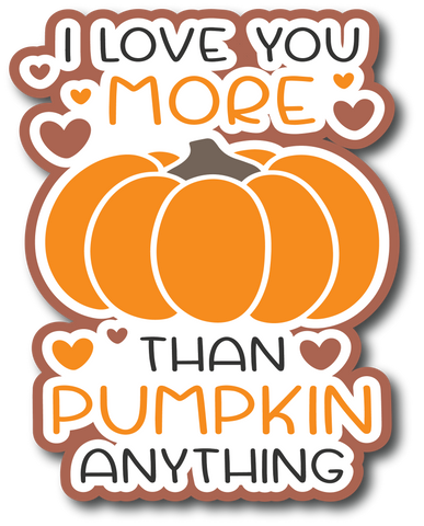 I Love You More Than Pumpkin Anything - Scrapbook Page Title Sticker