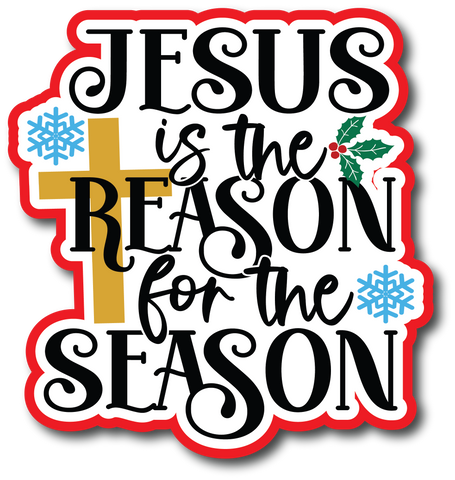 Jesus is the Reason for the Season  - Scrapbook Page Title Sticker