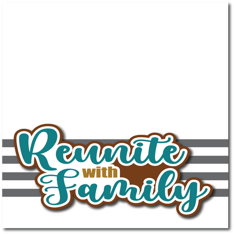 Reunite with Family - Printed Premade Scrapbook Page 12x12 Layout