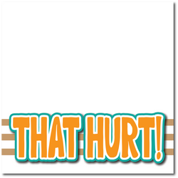 That Hurt! - Printed Premade Scrapbook Page 12x12 Layout