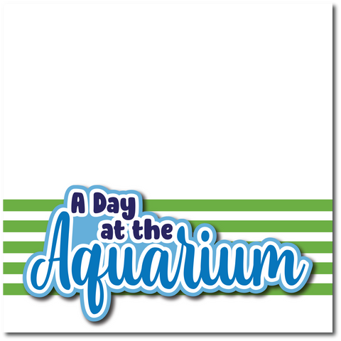A Day at the Aquarium - Printed Premade Scrapbook Page 12x12 Layout