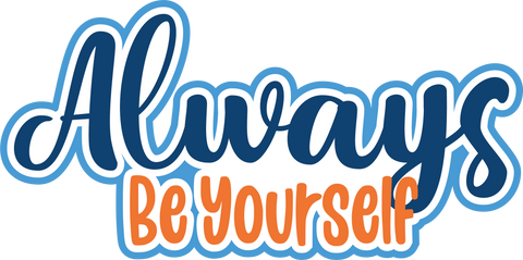Always Be Yourself - Scrapbook Page Title Sticker