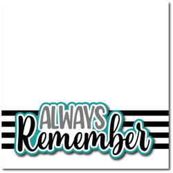 Always Remember - Printed Premade Scrapbook Page 12x12 Layout