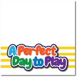 A Perfect Day to Play - Printed Premade Scrapbook Page 12x12 Layout