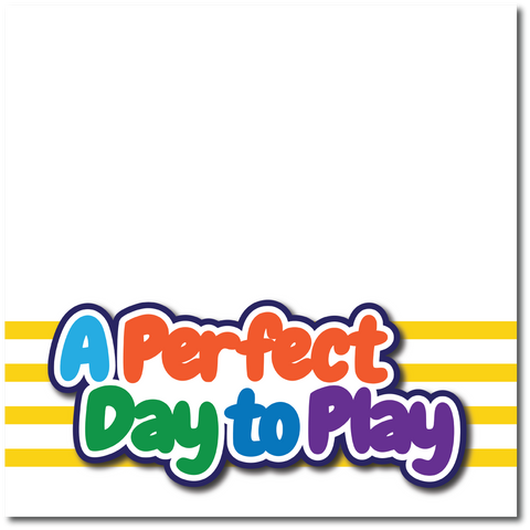 A Perfect Day to Play - Printed Premade Scrapbook Page 12x12 Layout