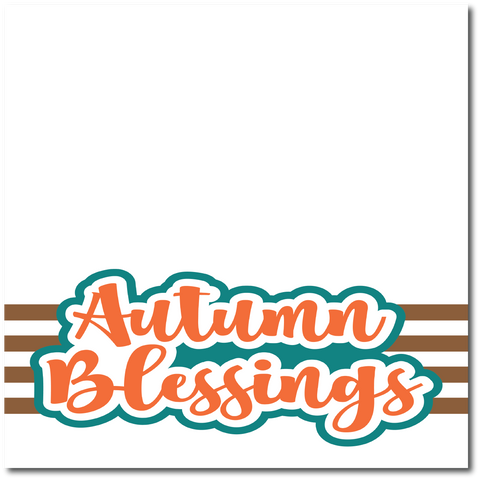 Autumn Blessings - Printed Premade Scrapbook Page 12x12 Layout