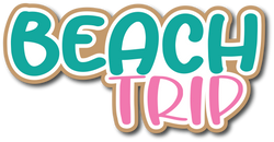 Beach Trip - Scrapbook Page Title Sticker