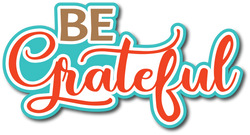 Be Grateful - Scrapbook Page Title Sticker