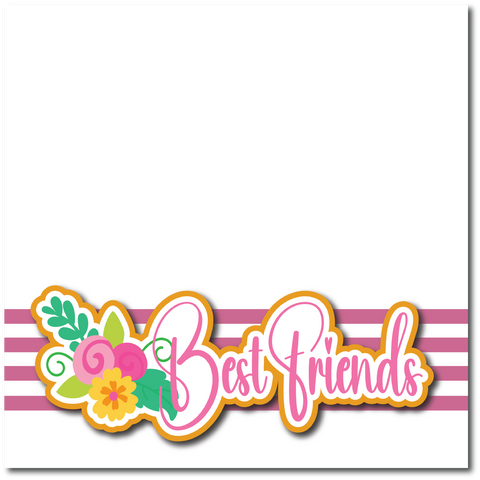 Best Friends - Printed Premade Scrapbook Page 12x12 Layout