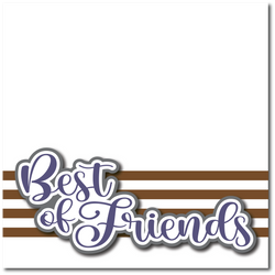 Best of Friends - Printed Premade Scrapbook Page 12x12 Layout