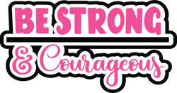 Be Strong & Courageous - Scrapbook Page Title Sticker