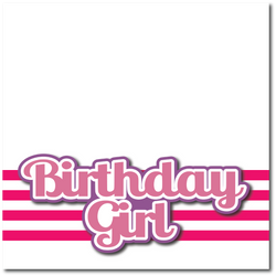 Birthday Girl - Printed Premade Scrapbook Page 12x12 Layout