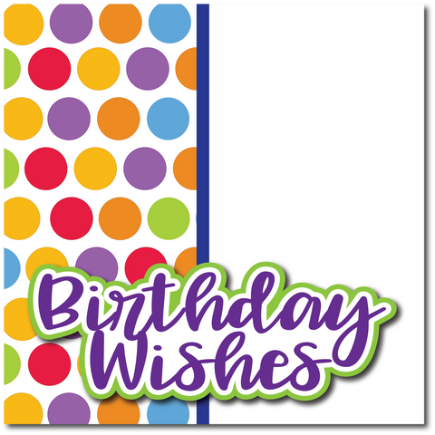 Birthday WIshes - Printed Premade Scrapbook Page 12x12 Layout