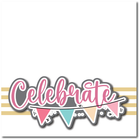 Celebrate - Printed Premade Scrapbook Page 12x12 Layout