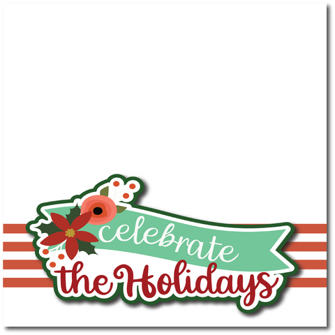 Celebrate the Holidays - Printed Premade Scrapbook Page 12x12 Layout
