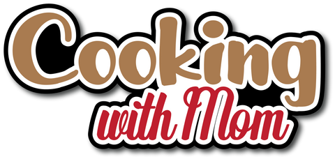 Cooking with Mom - Scrapbook Page Title Sticker