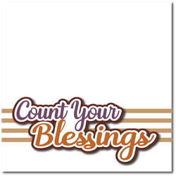 Count Your Blessings - Printed Premade Scrapbook Page 12x12 Layout