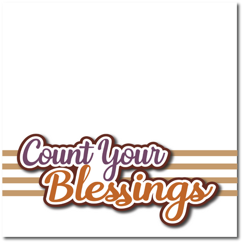 Count Your Blessings - Printed Premade Scrapbook Page 12x12 Layout