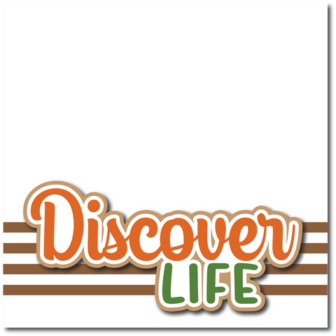 Discover Life - Printed Premade Scrapbook Page 12x12 Layout