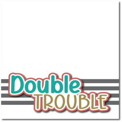 Double Trouble - Printed Premade Scrapbook Page 12x12 Layout