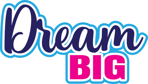 Dream Big - Scrapbook Page Title Sticker