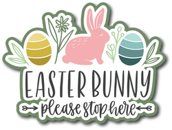 Easter Bunny Please Stop Here - Scrapbook Page Title Sticker