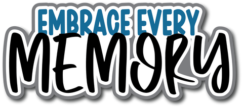 Embrace Every Memory - Scrapbook Page Title Sticker